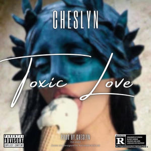 Toxic Love (feat. Cheslyn) (Explicit)