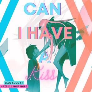 Can I Have A Kiss (feat. Haztik & Nina Hope) [Explicit]