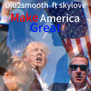 Make America great (feat. Skylove)