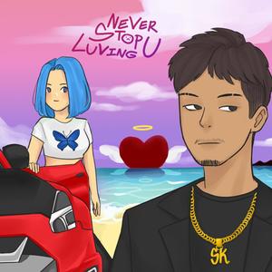 Never Stop Luving U (Explicit)