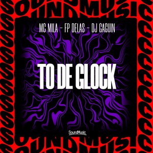 TO DE GLOCK (Explicit)