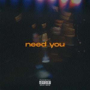 Need You (Explicit)