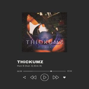 THiCKUMZ (feat. Dj Bink-B) [Explicit]