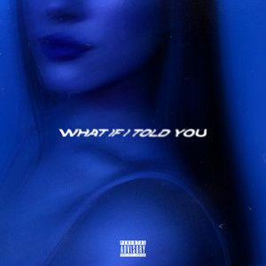 What If I Told You (Explicit)