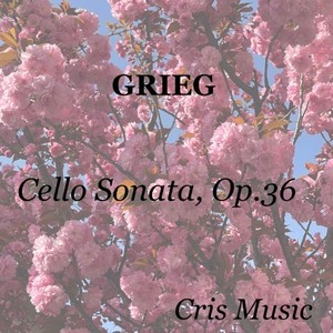 Grieg: Cello Sonata, Op.36