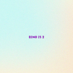 Bind Is 2 (Explicit)