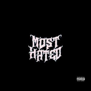 Most Hated (Explicit)