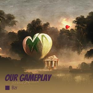 Our Gameplay