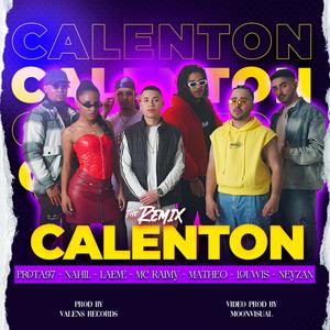 Calenton (feat. Mc Raimy, laeme79, Neyzan, Louwis, Nahil, Cristh Matheo & Elprotagonista97) (feat. Mc Raimy, laeme79, Louwis, Nahil, Cristh Matheo & Elprotagonista97|The Remix)