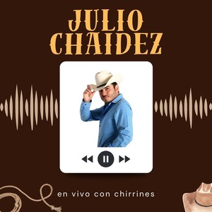 Julio Chaides en Vivo Con Chirrines