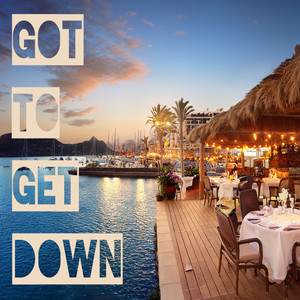 Got to Get Down