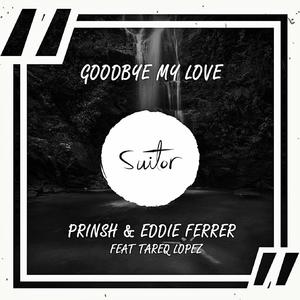 Goodbye My Love (feat. Tareq Lopez)