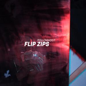Flip Zips (Explicit)