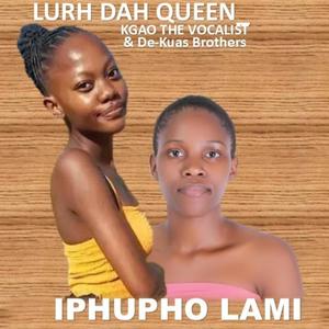 Lurh Dah Queen - Iphupho Lami (feat. Kgao The Vocalist)