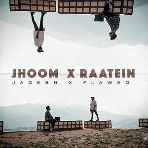 Jhoom X Raatein (feat. Jagesh)