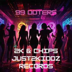 99 Ooters (feat. 2K & Chips) [Explicit]