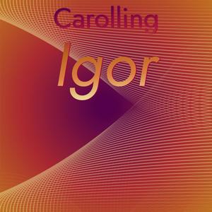Carolling Igor