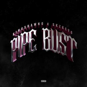 Pipe bust (feat. Skzkeyc) (Explicit)
