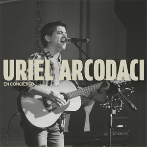 Uriel Arcodaci En Concierto (En vivo)