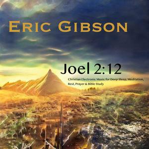 Joel 2:12 (Christian Electronic Music for Deep Sleep, Meditation, Rest, Prayer & Bible Study)