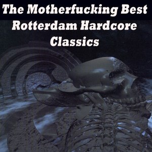 The Mother****ing Best Rotterdam Hardcore Classics