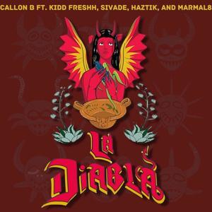 Callon B - La Diabla (feat. HazTik, Sivade, Dr. Marmal8 & KiDD FresHH) (Explicit)