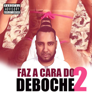 Faz a Cara do Deboche 2(feat. DJ ORELHA & DJ MORENO DO 18) (Explicit)