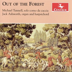 Corno da caccia Recital: Tunnell, Michael - TELEMANN, G.P. / QUANTZ, J.J. / FASCH, J.F. / GRAUN, C.H. / ROELLIG, J.C. (Out of the Forest)