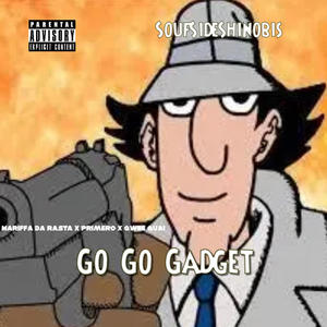 Go Go Gadget (feat. Mariffa Da Rasta, Primero & Qwee Quai) (Explicit)