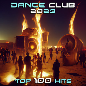 Dance Club 2023 Top 100 Hits (Explicit)