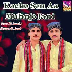 Kacho Son Aa Muhnjo Jani