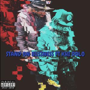 STAND ON BUSINESS (feat. KHI DOLO) [Explicit]