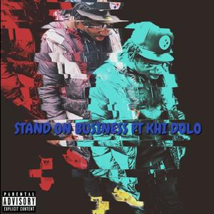 STAND ON BUSINESS(feat. KHI DOLO) (Explicit)