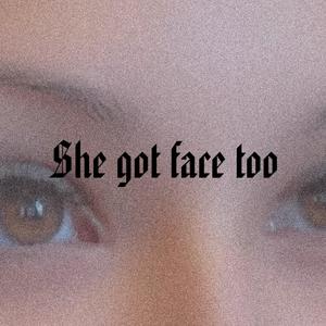 She Got Face Too (feat. Drunks) (Explicit)