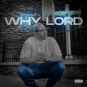 Why Lord (Explicit)