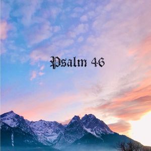 Psalm 46 (Lord of Hosts)