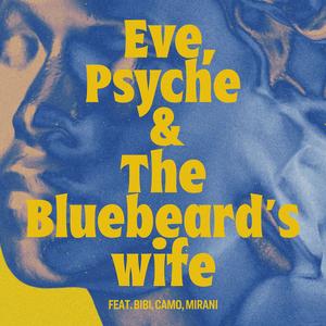 이브, 프시케 그리고 푸른 수염의 아내(feat. BIBI, CAMO, MIRANI) (Eve, Psyche & the Bluebeard's wife) (Remix)
