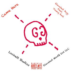 Came Here (feat. Young Kwil) (Explicit)