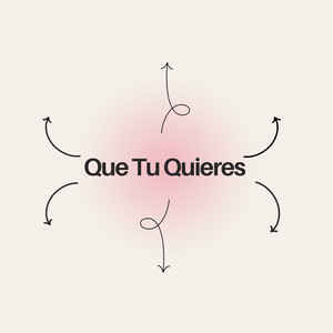 Que Tu Quieres