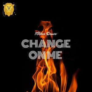 Change On Me (Explicit)