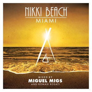 Nikki Beach Miami mixed by Miguel Migs & Roman Rosati