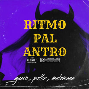 RITMO PAL ANTRO (feat. Güero & Pollin) [Explicit]