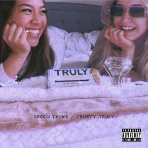 Green Thumb / Trusty Truly (feat. Cussy Mussy) [Explicit]