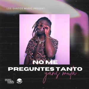 No Me Preguntes Tanto