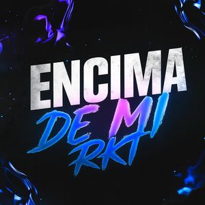 Encima de mi RKT