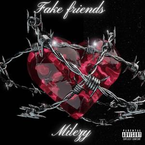 Milezy_ fake friends (feat. Milezy) (Explicit)