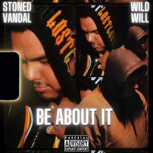 Be About it (feat. StonedVandal818) [Explicit]