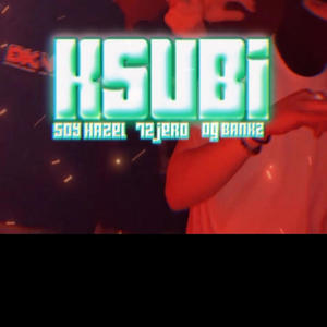 Ksubis (feat. Hazel72 X Jero) [Explicit]