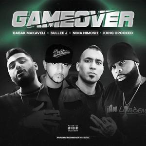 GAME OVER (feat. KXNG Crooked, Babak Makaveli & Nima Nimosh) (Explicit)