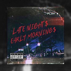 Late Nights Early Mornings (Explicit)